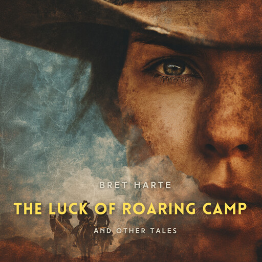 The Luck of Roaring Camp and Other Tales, Bret Harte