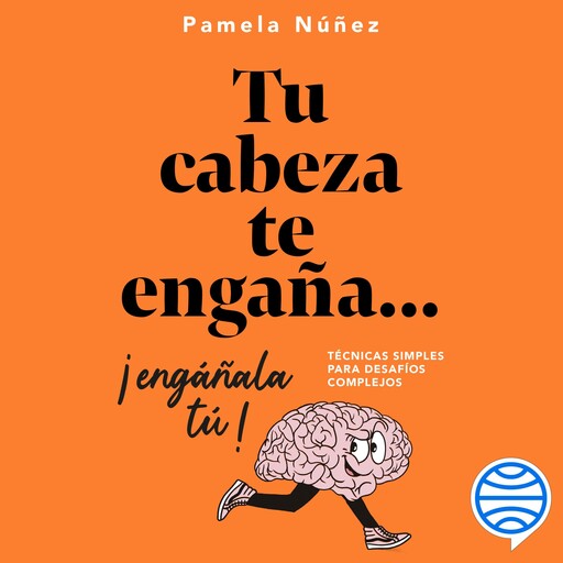 Tu cabeza te engaña... ¡Engáñala tú!, Pamela Núñez