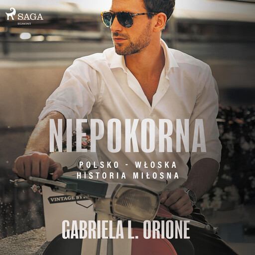 Niepokorna. Polsko - włoska historia miłosna, Gabriela L. Orione