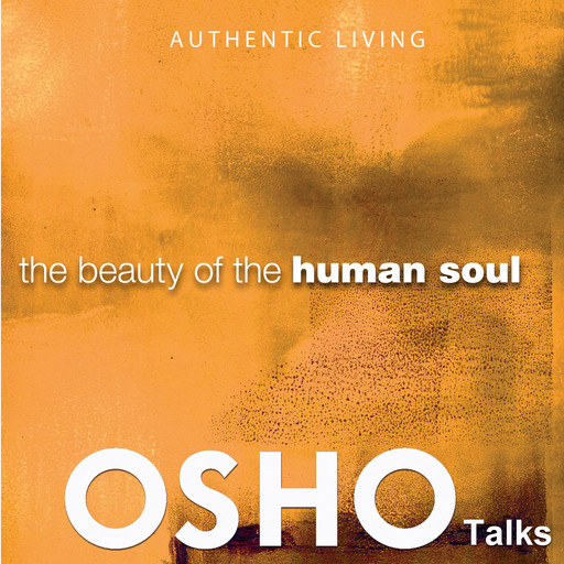 The Beauty of the Human Soul, Osho