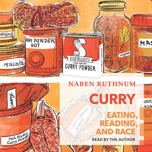 Curry - Eating, Reading, and Race (Unabridged), Naben Ruthnum