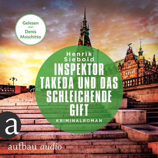 Inspektor Takeda und das schleichende Gift - Inspektor Takeda ermittelt, Band 6 (Ungekürzt), Henrik Siebold