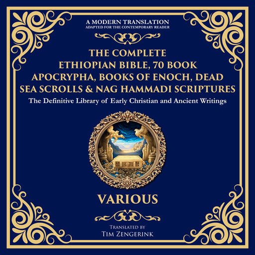 The Complete Ethiopian Bible, 70 Book Apocrypha, Books of Enoch, Dead Sea Scrolls & Nag Hammadi Scriptures, Tim Zengerink, Ancient Hebrew, Aramaic, Ge'ez, Coptic, Greek Sources