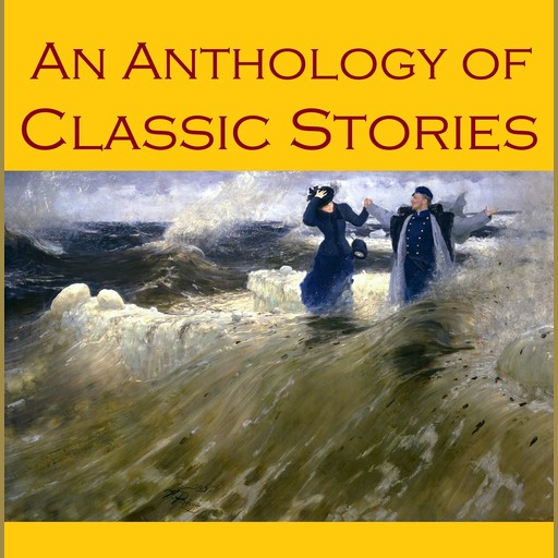 An Anthology of Classic Stories, Mark Twain, Guy de Maupassant, David Herbert Lawrence, Wilkie Collins, Various, Ambrose Bierce, W.W.Jacobs, Edgar Allan Poe
