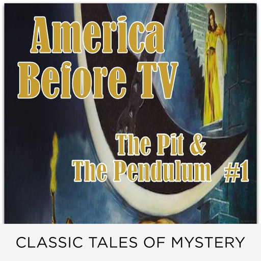 America Before TV - The Pit & The Pendulum #1, Edgar Poe