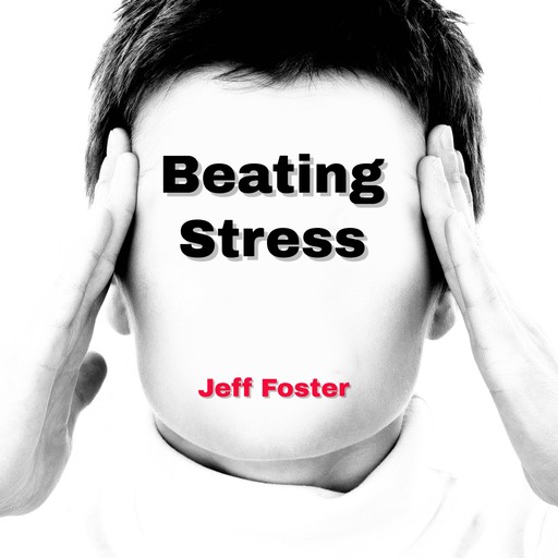 Beating Stress, Jeff Foster