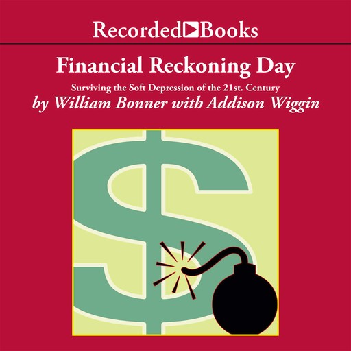 Financial Reckoning Day, Addison Wiggin, William Bonner