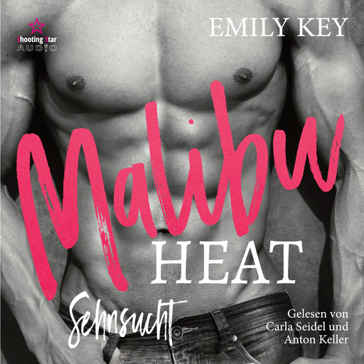 Sehnsucht - Malibu Heat, Band 3 (Ungekürzt), Emily Key