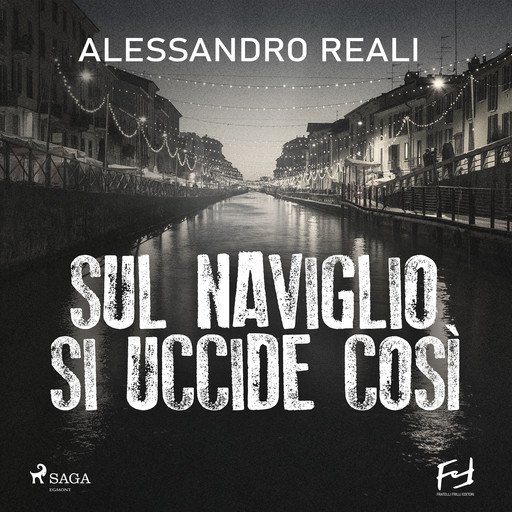 Sul naviglio si uccide così: Milano, 1966. La nuova indagine del commissario Caronte, Alessandro Reali