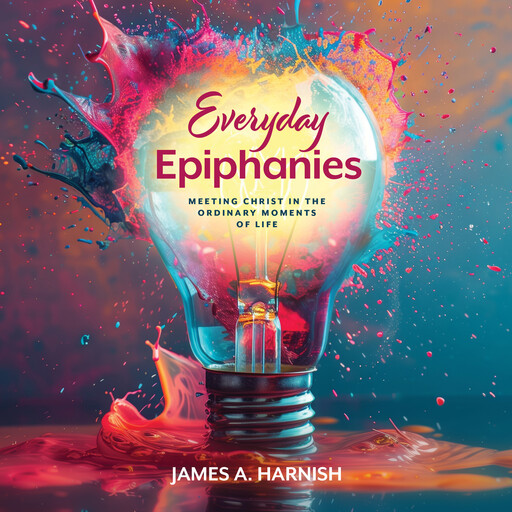 Everyday Epiphanies, James A. Harnish