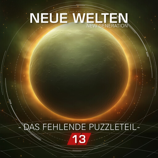 Neue Welten, Folge 13: New Generation - Das fehlende Puzzleteil (Ungekürzt), Marcus Meisenberg