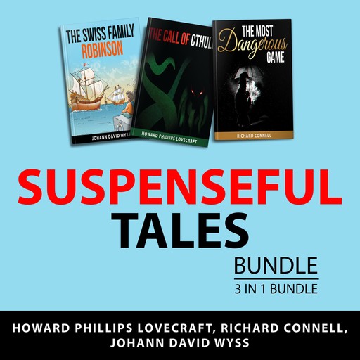 Suspenseful Tales Bundle, 3 in 1 Bundle, Howard Lovecraft, Johann David Wyss, Richard Connell