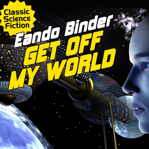 Get Off My World, Eando Binder