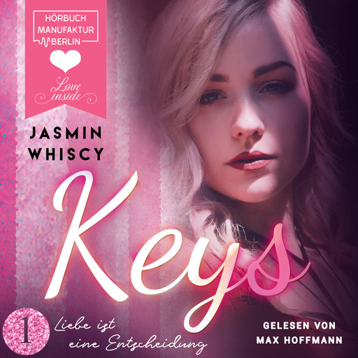 Liebe ist eine Entscheidung - Keys, Band 1 (ungekürzt), Jasmin Whiscy