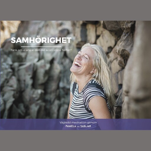 Samhörighet - Tänk om vi alla är den del av en större helhet?, Pamela von Sabljar
