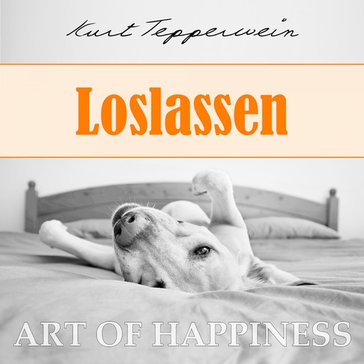 Art of Happiness: Loslassen, Kurt Tepperwein