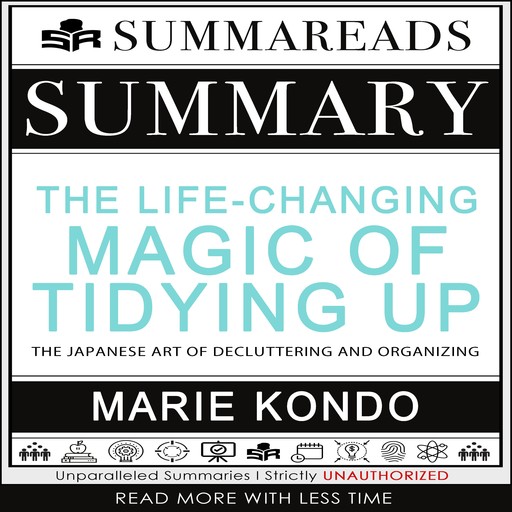 Summary of The Life-Changing Magic of Tidying Up: The Japanese Art of Decluttering and Organizing by Marie Kondō, Summareads Media