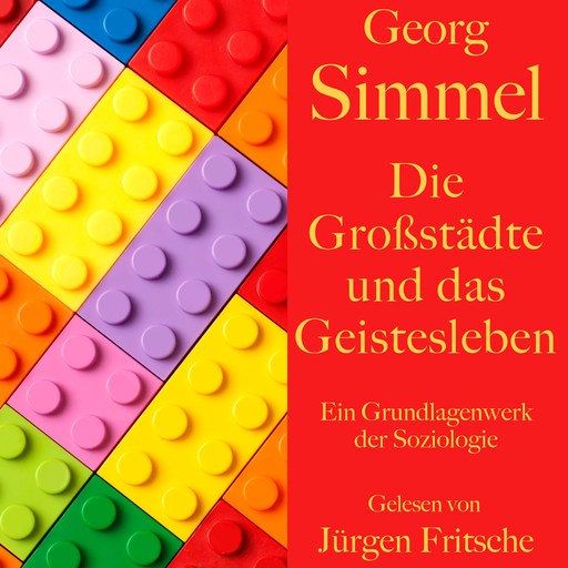 Georg Simmel: Die Großstädte und das Geistesleben, Georg Simmel