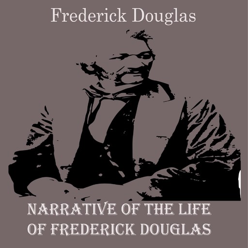 Narrative of the life of Frederick Douglas, Frederick Douglas