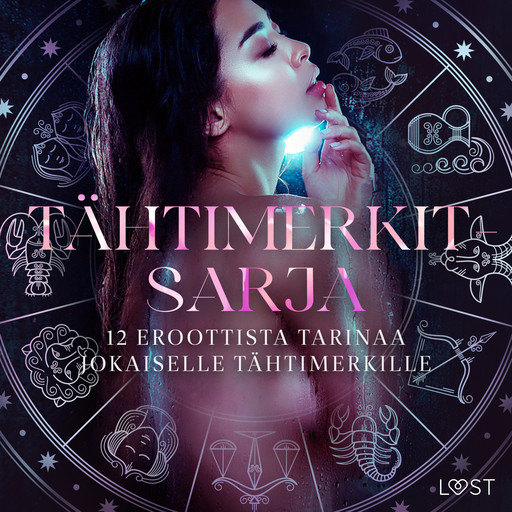 Tähtimerkit-sarja: 12 eroottista tarinaa jokaiselle tähtimerkille, Alexandra Södergran, Sarah Skov, B.J. Hermansson, Vanessa Salt, Olrik, Beatrice Nielsen, Camille Bech, Amanda Backman, Julie Jones, Nina Alvén