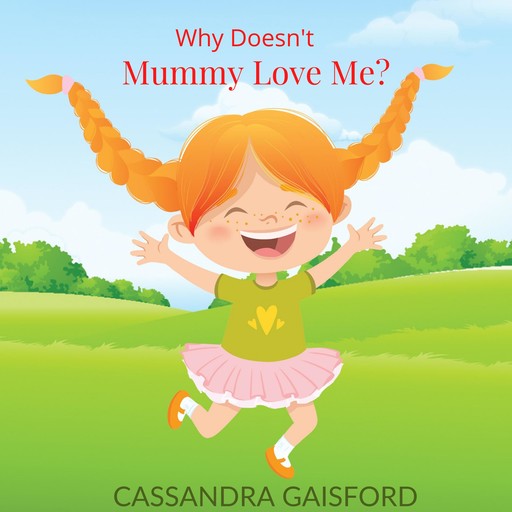Why Doesn’t Mummy Love Me?, Cassandra Gaisford