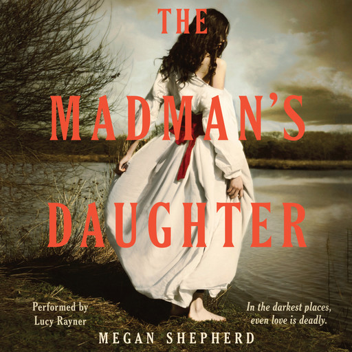 The Madman's Daughter, Megan Shepherd