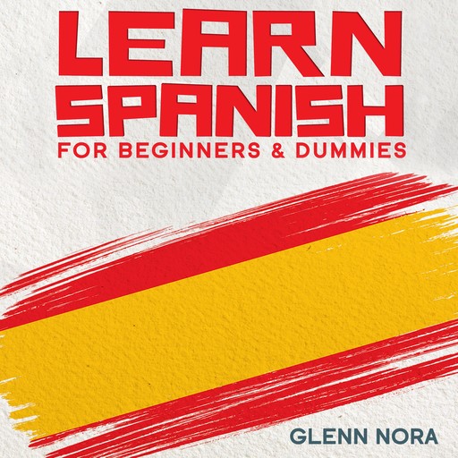 Learn Spanish for Beginners & Dummies, Glenn Nora