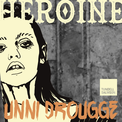 Heroine, Unni Drougge