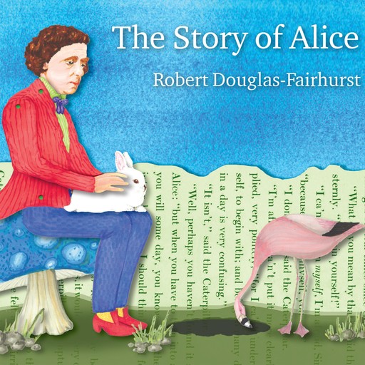 The Story of Alice, Robert Douglas-Fairhurst