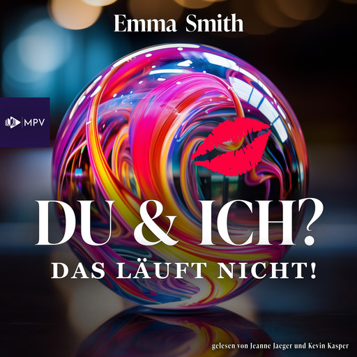 Du & Ich: Das läuft nicht! - Love Story, Band 1 (ungekürzt), Emma Smith