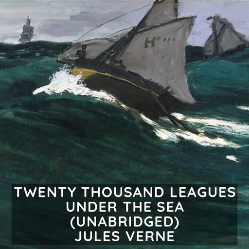 Twenty Thousand Leagues Under the Sea (Unabridged), Jules Verne