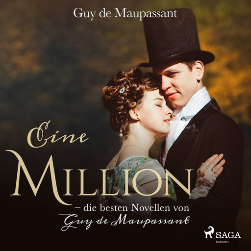 Eine Million - die besten Novellen von Guy de Maupassant, Guy de Maupassant