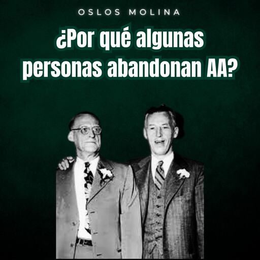 ¿Por qué algunas personas abandonan AA?, Oslos Molina