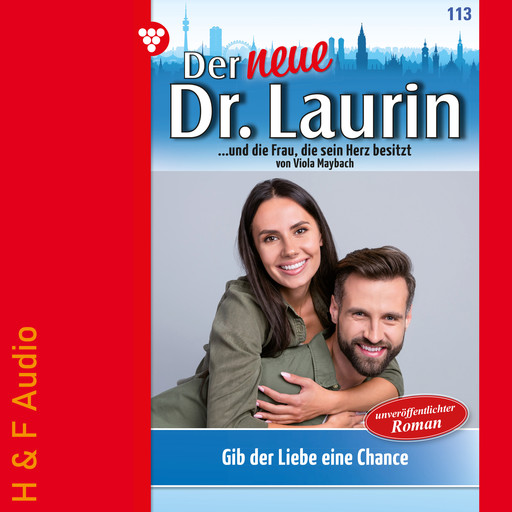 Gib der Liebe eine Chance - Der neue Dr. Laurin, Band 113 (ungekürzt), Viola Maybach