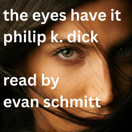 The Eyes Have It, Philip Dick