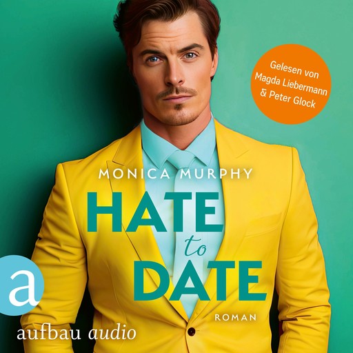 Hate to Date - Die Dating Serie, Band 4 (Ungekürzt), Monica Murphy