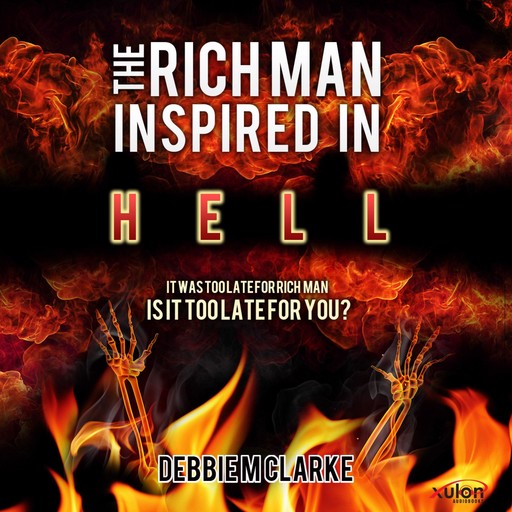 The Rich Man Inspired in Hell, Debbie M. Clarke