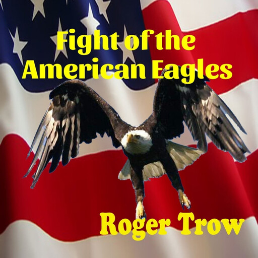 Fight of the American Eagles, Roger Trow
