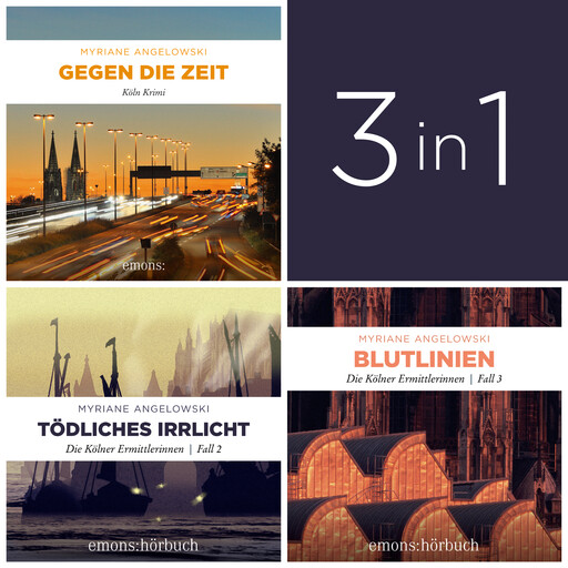 Starke Frauen - spannende Fälle: Die Kölner Ermittlerinnen (Band 1-3) - Die Kölner Ermittlerinnen (Ungekürzt), Myriane Angelowski