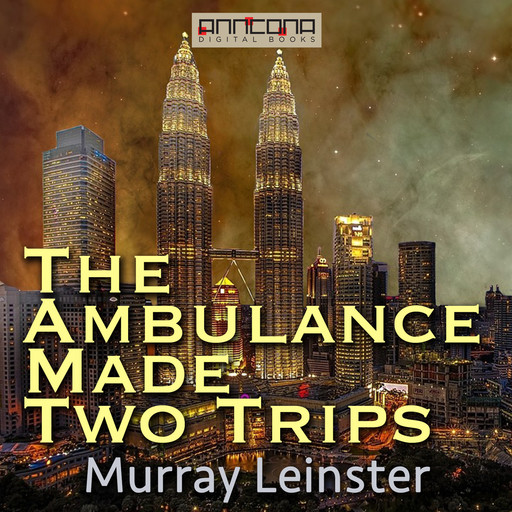 The Ambulance Made Two Trips, Murray Leinster