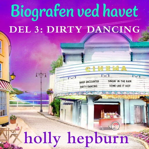 Biografen ved havet 3: Dirty Dancing, Holly Hepburn