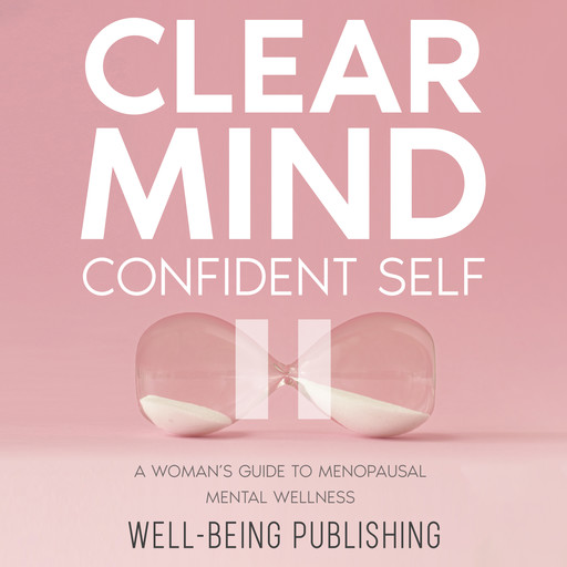 Clear Mind, Confident Self, Well-Being Publishing