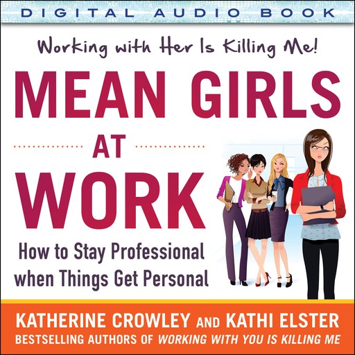 Mean Girls at Work, Katherine Crowley, Kathi Elster