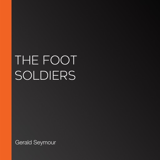 The Foot Soldiers, Gerald Seymour