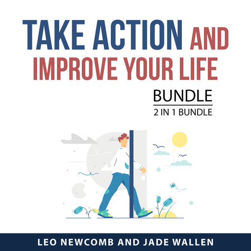 Take Action and Improve Your Life Bundle, 2 in 1 Bundle, Jade Wallen, Leo Newcomb