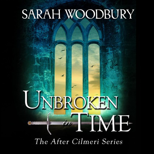 Unbroken in Time, Sarah Woodbury