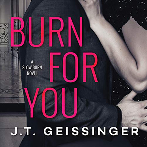Burn for You, J.T. Geissinger