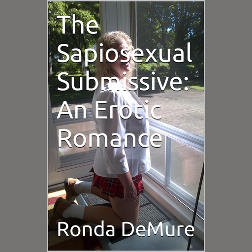 The Sapiosexual Submissive: An Erotic Romance, Ronda DeMure