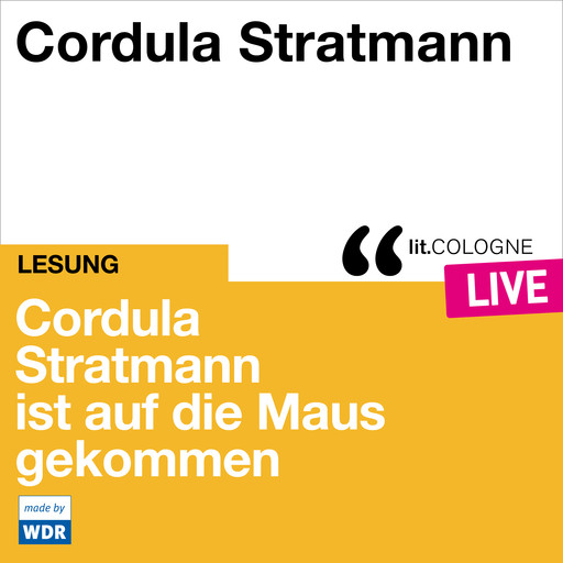 Cordula Stratmann ist auf die Maus gekommen - lit.COLOGNE live (Ungekürzt), Cordula Stratmann