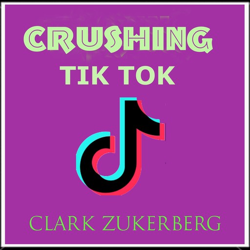 Crushing TikTok, Clark Zukerberg
